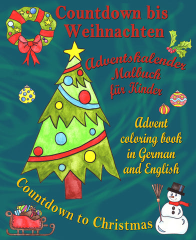 Countdown bis Weihnachten - Countdown to Christmas : Adventskalender Malbuch für Kinder - Advent Coloring Book in German and English
