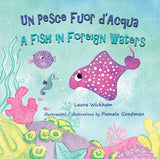 Un Pesce Fuor d'Acqua - A Fish in Foreign Waters: a Book for Bilingual Children (Italian-English Edition)