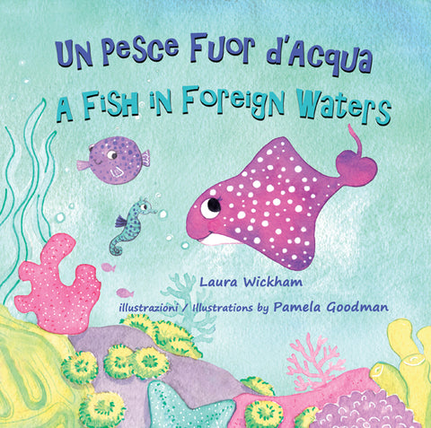 Un Pesce Fuor d'Acqua - A Fish in Foreign Waters: a Book for Bilingual Children (Italian-English Edition)