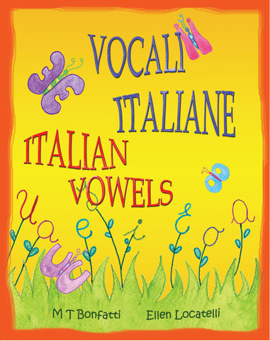 Vocali Italiane, Italian Vowels: A Picture Book about the Vowels of the Italian Alphabet  Italian Edition with English Translation