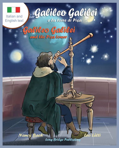 Galileo Galilei e la Torre di Pisa - Galileo Galilei and the Pisa Tower: A bilingual picture book about the Italian astronomer (Italian-English text)