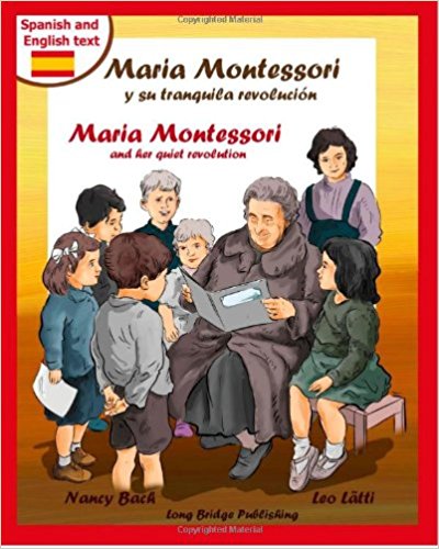 Maria Montessori y Su Tranquila Revolucion - Maria Montessori and Her Quiet Revolution: A Bilingual Picture Book about Maria Montessori and Her School (Spanish Edition)