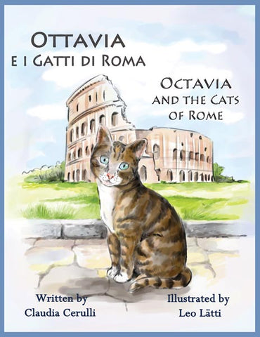 Ottavia e i Gatti di Roma - Octavia and the Cats of Rome: A bilingual picture book in Italian and English