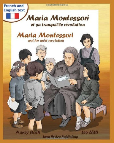Maria Montessori Et Sa Tranquille Revolution - Maria Montessori and Her Quiet Revolution: A Bilingual Picture Book about Maria Montessori and Her Scho (French Edition)